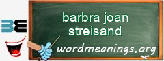 WordMeaning blackboard for barbra joan streisand